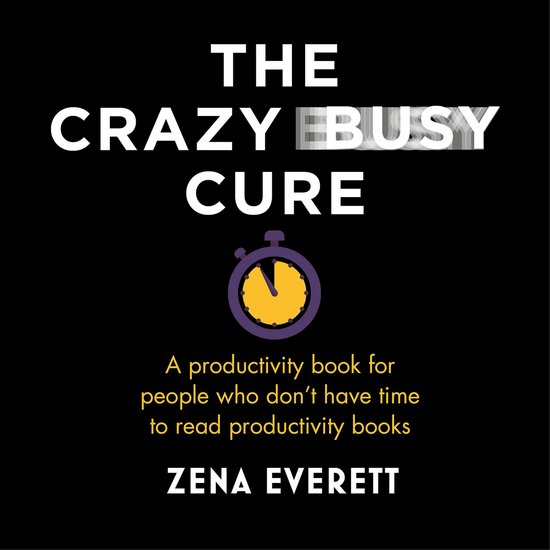 The Crazy Busy Cure *BUSINESS BOOK AWARDS WINNER 2022* - cover