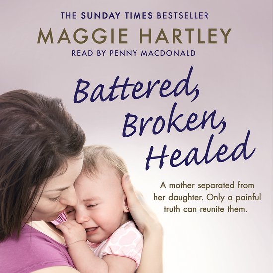 A Maggie Hartley Foster Carer Story9- Battered, Broken, Heal ... - cover