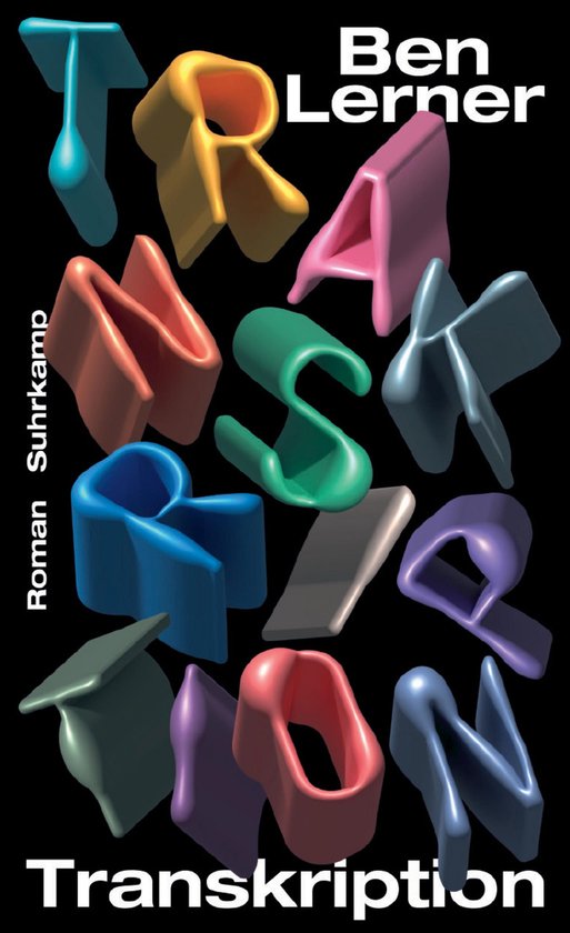 Boekomslag 'Transkription' met de tekst 'Ben Lerner', 'Roman Suhrkamp', 'Transkription' in veelkleurige 3D-letters op zwarte achtergrond.