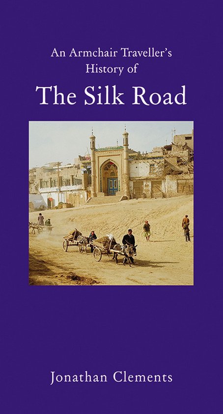 Armchair Traveller's History - A Short History of the Silk R ... - cover