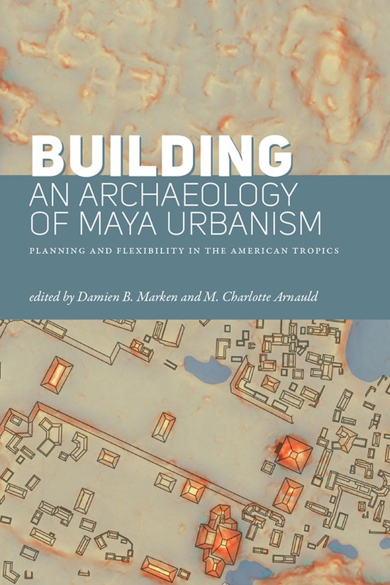 Building an Archaeology of Maya Urbanism - cover