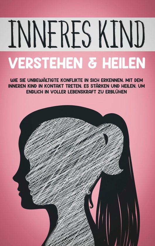 Inneres Kind verstehen & heilen: Wie Sie unbewältigte Konfl ... - cover