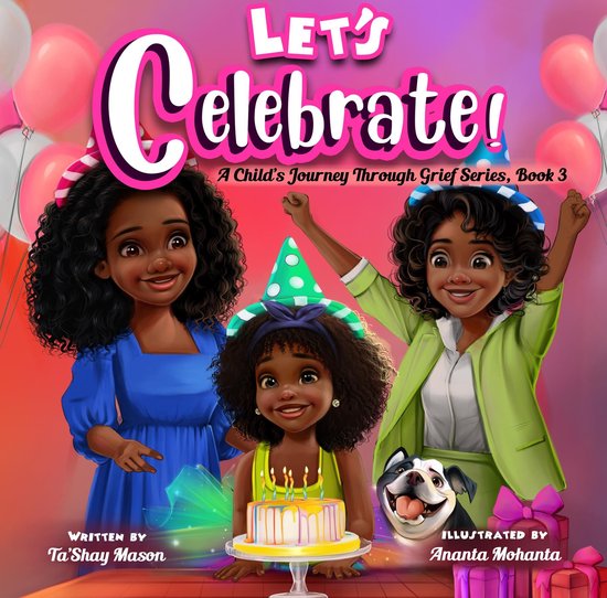 A Child's Journey Through Grief 3 - Let's Celebrate!, A Child's Journey Through Grief Book 3