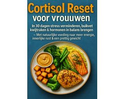 Cortisol Reset voor vrouwen: in 30 dagen stress verminderen, buikvet kwijtraken & hormonen in balans brengen