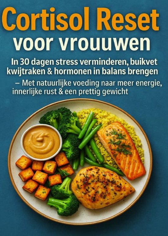 Cortisol Reset voor vrouwen: in 30 dagen stress verminderen, buikvet kwijtraken & hormonen in balans brengen