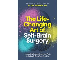 The Life-Changing Art of Self-Brain Surgery - Dr. W. Lee Warren