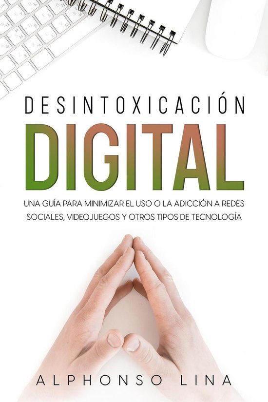 Desintoxicación Digital: Una Guía para Minimizar el Uso o  ... - cover