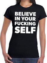Believe in your fucking SELFtekst t-shirt zwart dames - dames fun shirt M