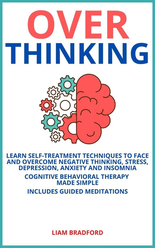 Overthinking. Learn Self-Treatment Techniques to Face and Ov ... - cover