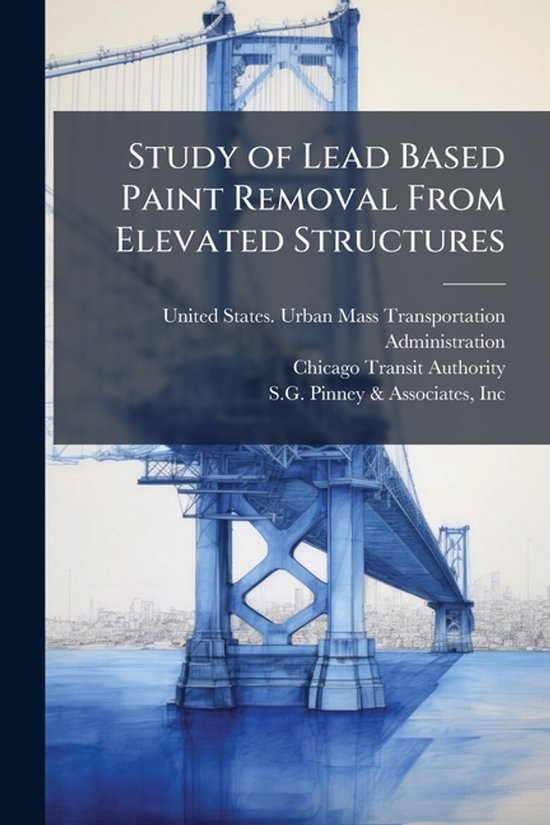 Study of Lead Based Paint Removal From Elevated Structures - cover