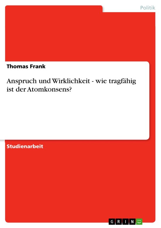 Anspruch und Wirklichkeit - wie tragfähig ist der Atomkonse ... - cover