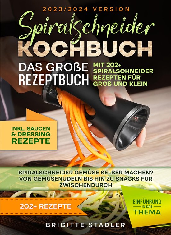 Spiralschneider Kochbuch – Das große Rezeptbuch mit 202+  ... - cover