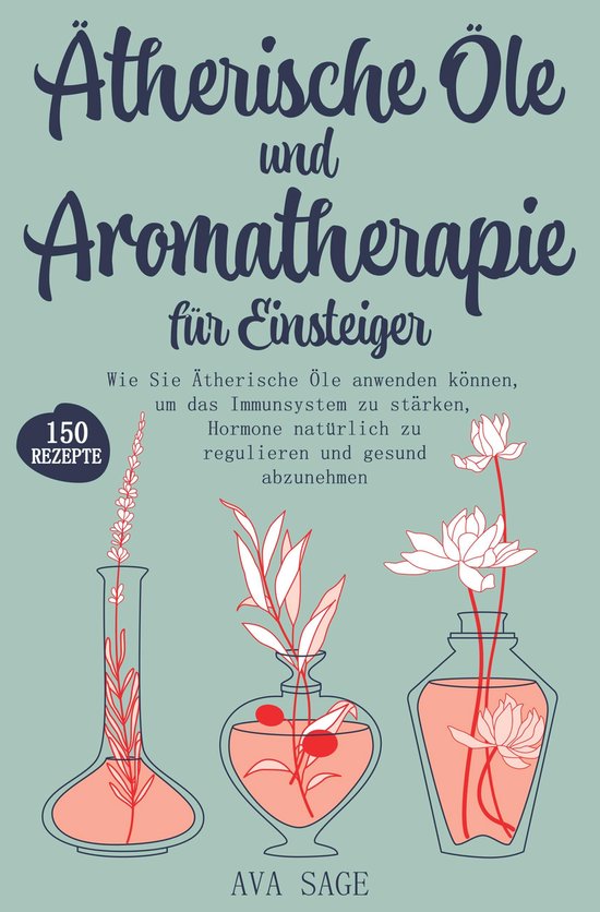 Ätherische Öle und Aromatherapie für Einsteiger - cover