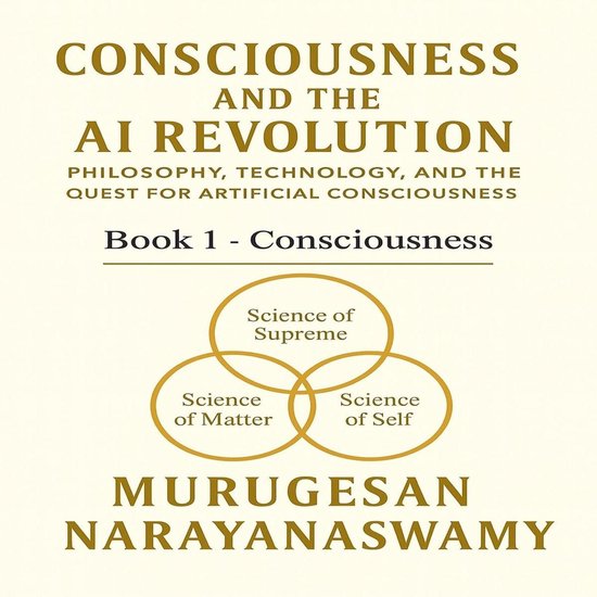 Consciousness and the AI Revolution: Book 1 - Consciousness (ebook ...