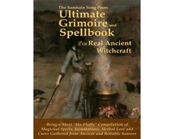 The Samhain Song Press Ultimate Grimoire and Spellbook of Real Ancient Witchcraft