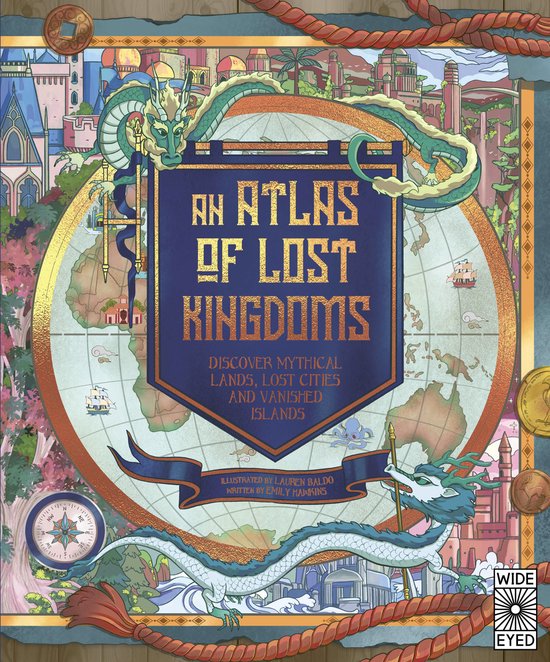 An Atlas of Lost Kingdoms met een draak in de hoofdrol, kaarten en fantasiewerelden. Geschreven door Emily Hawkins, geïllustreerd door Lauren Baldo.