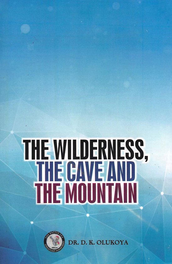 Boekomslag met de titel 'The Wilderness, the Cave and the Mountain' in grote letters. Daaronder staat 'Dr. D. K. Olukoya'.