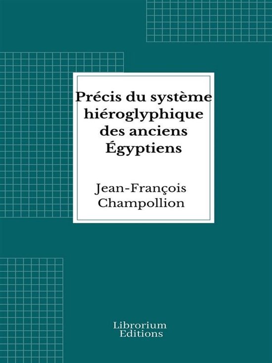 Précis du système hiéroglyphique des anciens Égyptiens - cover