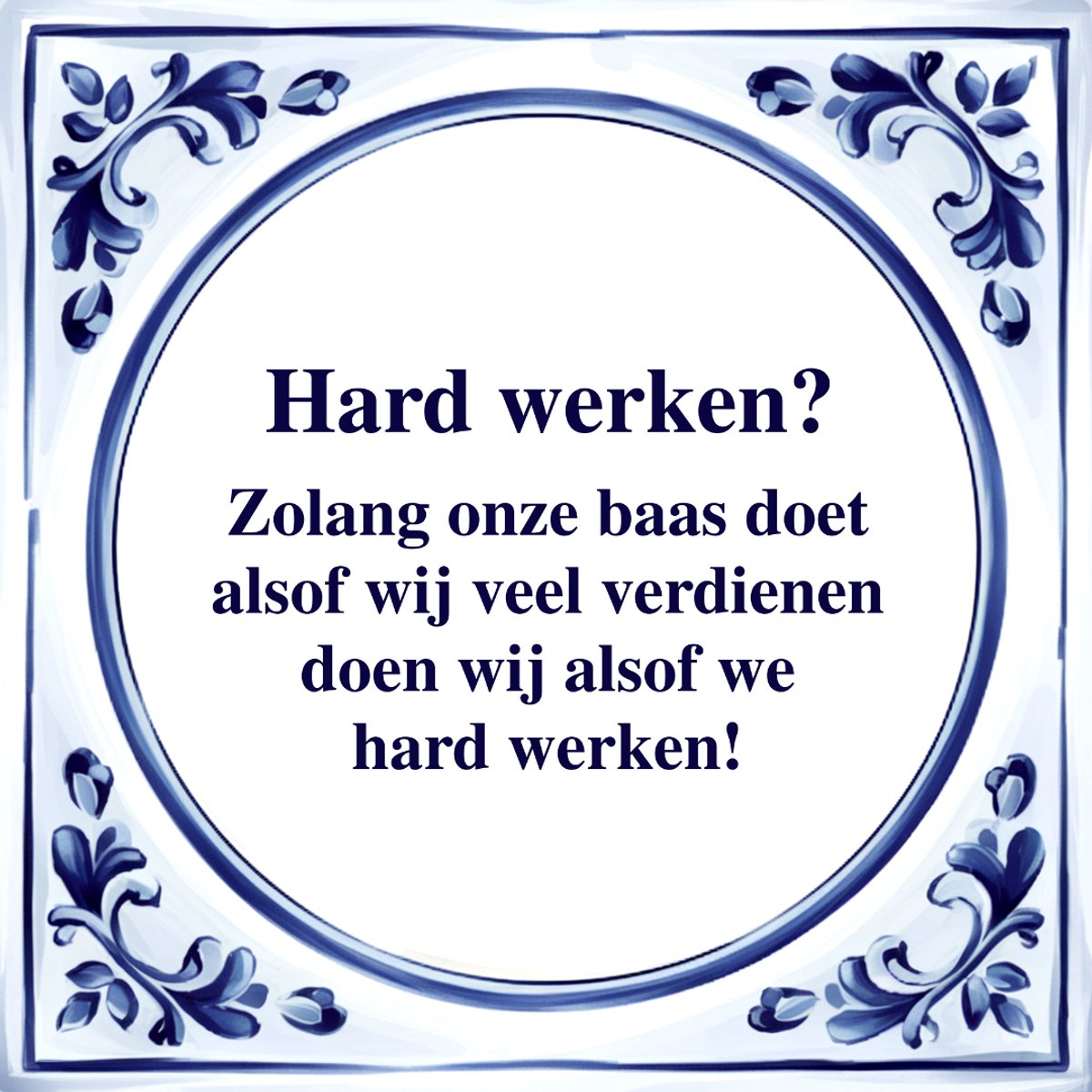 Agrifans Spreuk Tegel - Alsof we Hard Werken - Tegeltjeswijsheid - Kado Wit