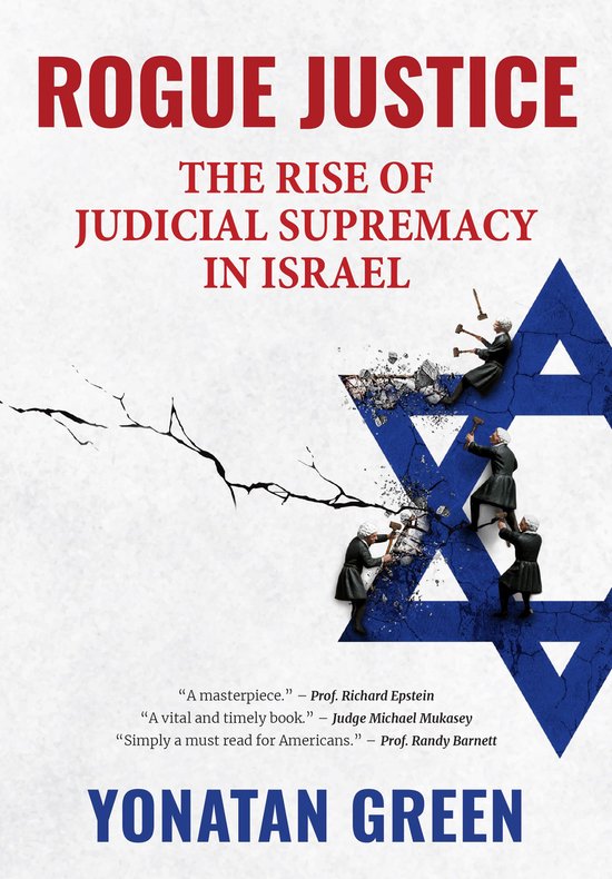 Boek 'Rogue Justice: The Rise of Judicial Supremacy in Israel' van Yonatan Green. Vier figuren slaan met hamers op een gebroken Davidster.