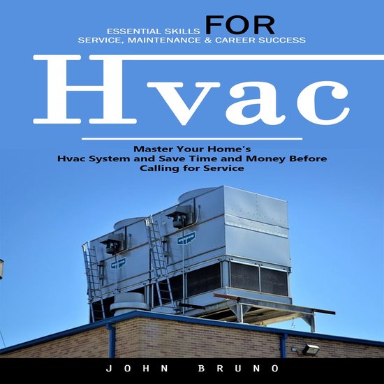 Hvac: Essential Skills for Service, Maintenance & Career Suc ... - cover