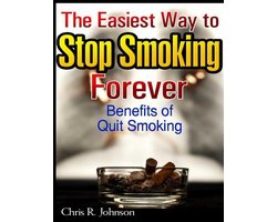 The Easiest Way to Stop Smoking Forever: Benefits of Quit Smoking