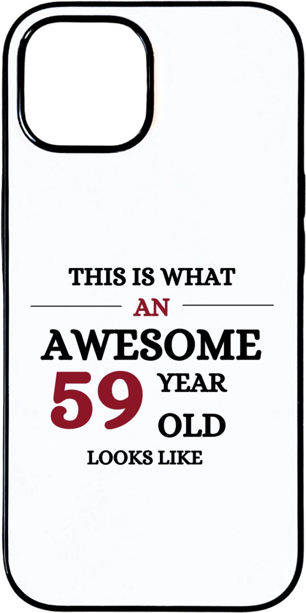 Hacebo® - Awesome 59 year old looks like telefoonhoesje - Hoera 59 jaar - 59 geworden - telefoonhoesjes - verjaardagscadeau - kado - gift - hoesje geschikt voor iPhone 15