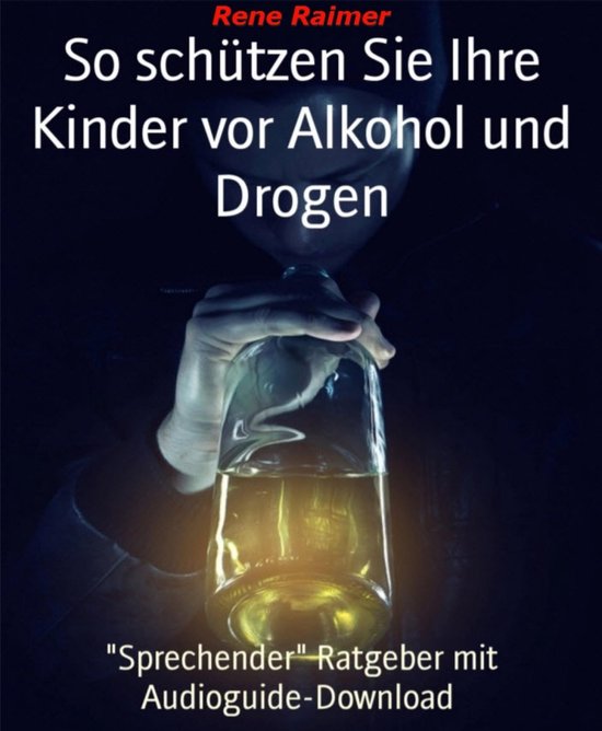 So schützen sie ihre Kinder vor Alkohol und Drogen - cover
