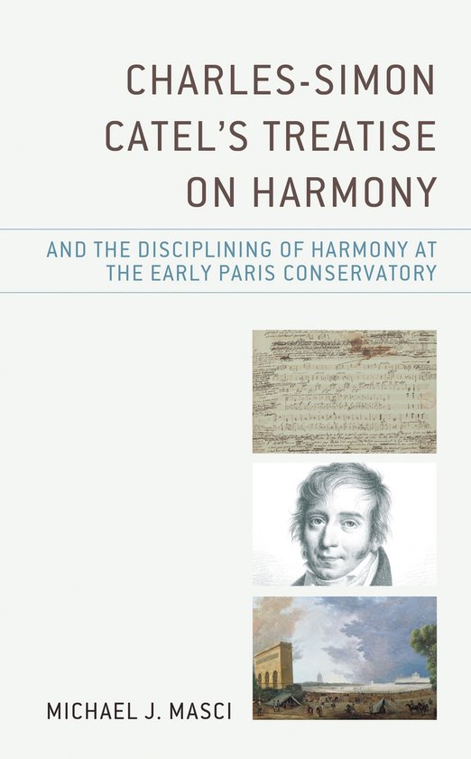 Charles-Simon Catel's Treatise on Harmony and the Disciplini ... - cover