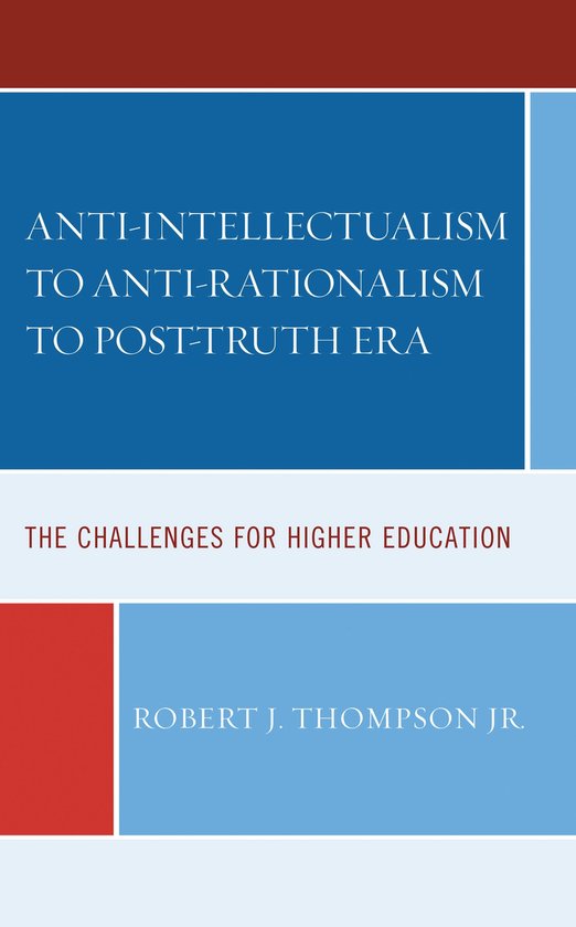 Anti-intellectualism to Anti-rationalism to Post-truth Era - cover