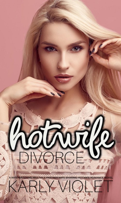 Hotwife Divorce A Wife Watching Multiple Partner Wife Sharing Hotwife Romance Novel