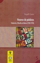 T de traducción 5 - Hacerse de Palabra: Traducción y Filosofía en México (1940-1970)