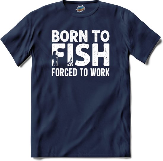 Born To Fish Forced To Work | Vissen - Vishengel - Vis - T-Shirt - Unisex - Navy Blue - Maat 3XL
