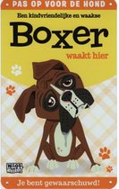 Wandbord Dieren - Pas Op Voor De Hond - Boxer Waakt Hier