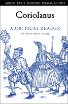 Arden Early Modern Drama Guides- Coriolanus: A Critical Reader