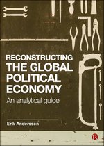 Reconstructing the Global Political Economy An Analytical Guide