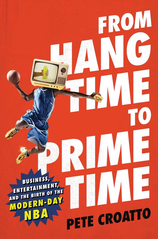 From Hang Time to Prime Time: Business, Entertainment, and t ... - cover