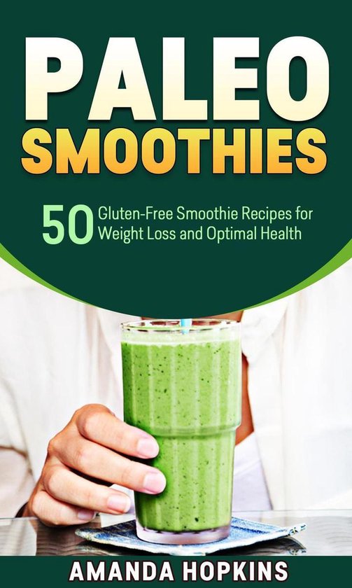 Paleo Smoothies: 50 Gluten-Free Smoothie Recipes for Weight  ... - cover