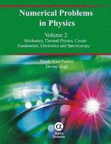 Numerical Problems in Physics, Volume 2: Mechanics, Thermal Physics, Circuit Fundamentals, Electronics and Spectroscopy