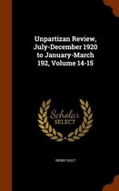 Unpartizan Review, July-December 1920 to January-March 192, Volume 14-15