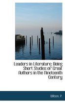 Leaders in Literature; Being Short Studies of Great Authors in the Nineteenth Century