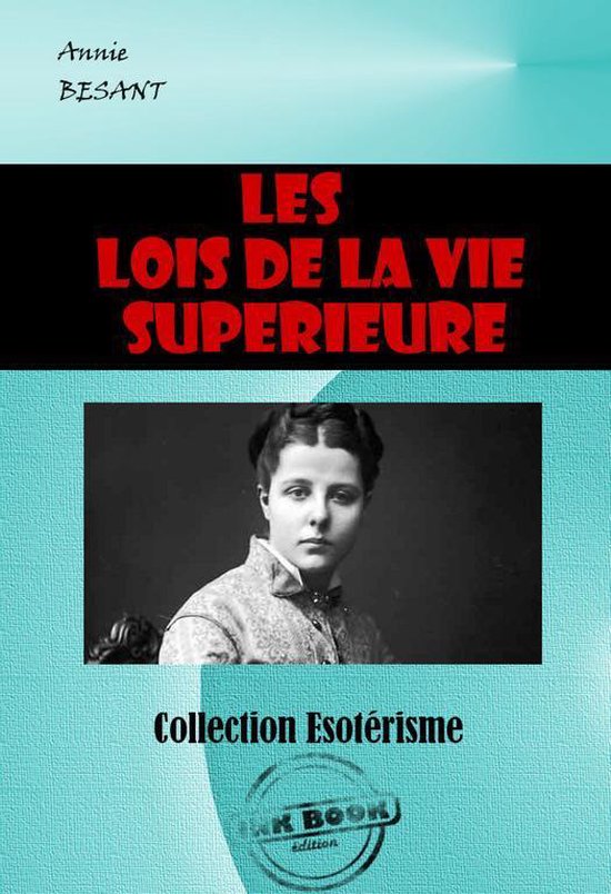 Littérature ésotérique - Les lois de la vie supérieure [édition intégrale revue et mise à jour]