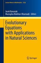 Lecture Notes in Mathematics 2126 - Evolutionary Equations with Applications in Natural Sciences
