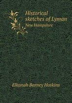 Historical sketches of Lyman New Hampshire