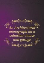 An Architectural monograph on a suburban house and garage
