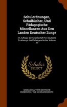 Schulordnungen, Schulbucher, Und Padagogische Miscellaneen Aus Den Landen Deutscher Zunge