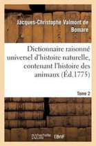 Dictionnaire Raisonne Universel D'Histoire Naturelle, Contenant L'Histoire Des Animaux. Tome 2