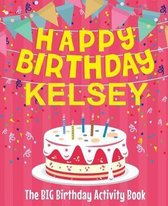 Happy Birthday Kelsey - The Big Birthday Activity Book