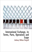 International Exchange, Its Terms, Parts, Operations and Scope