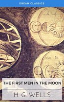 The First Men in the Moon (Dream Classics)